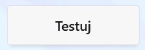Jasnoszary przycisk z czarnym napisem „Testuj”.