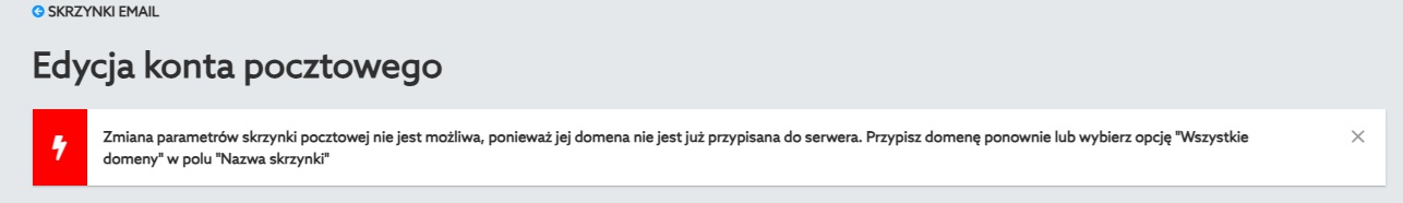 Zrzut ekranu panelu administracyjnego „Edycja konta pocztowego” z widocznym czerwonym komunikatem błędu. Treść błędu informuje, że zmiana parametrów skrzynki jest niemożliwa, ponieważ jej domena nie jest już przypisana do serwera. System sugeruje ponowne przypisanie domeny lub wybranie opcji „Wszystkie domeny” w polu „Nazwa skrzynki”.