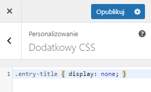 W sekcji Dodatkowy CSS znajdziesz opcje dodawania w prosty sposób własnego kodu CSS